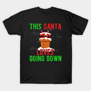 this santa loves going down christmas2 T-Shirt